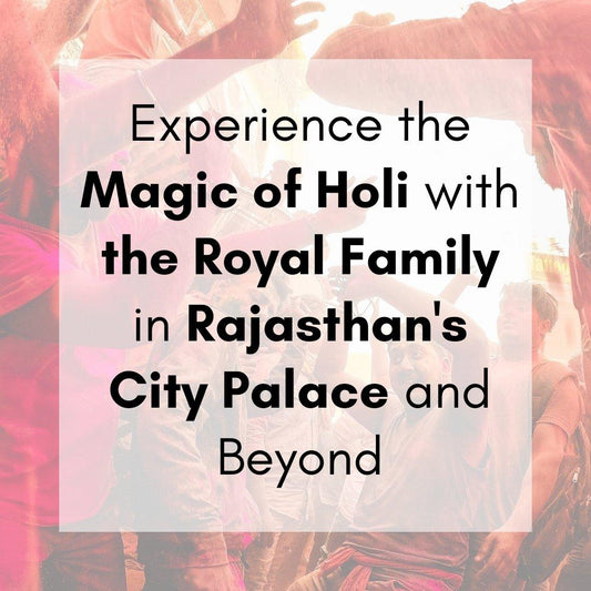 Celebrate Holi with the Royals this year! - DIYTINERARY - SINGH SISTERS PVT LIMITED