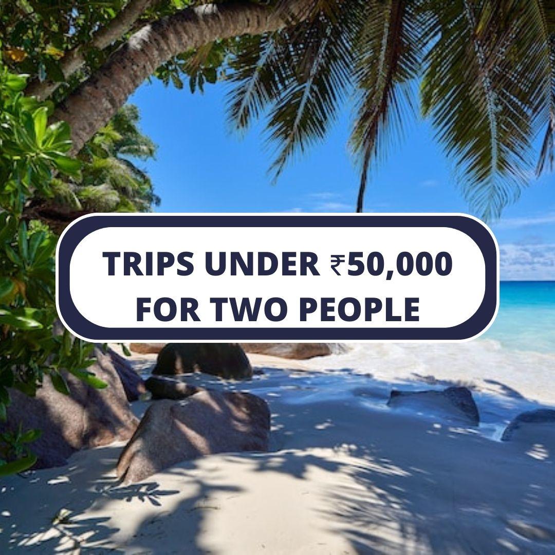 Itineraries for Trips under ₹50,000 for 2 people without flights/travel - DIYTINERARY - SINGH SISTERS PVT LIMITED