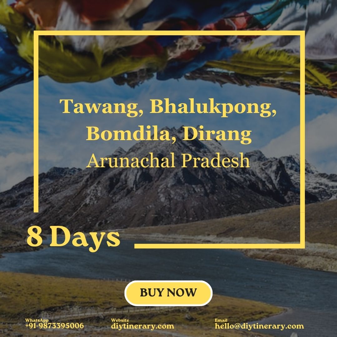 Tawang, Bhalukpong, Bomdila, Dirang - Arunachal Pradesh | 8 days (India) - DIYTINERARY