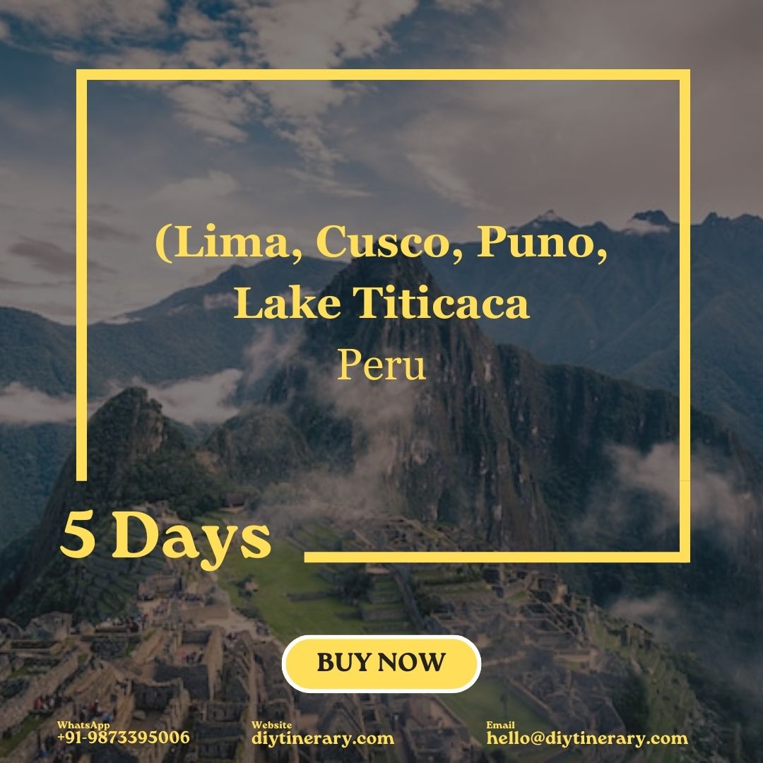 Peru 5 D - (Lima, Cusco, Puno, Lake Titicaca) | 5 days - DIYTINERARY