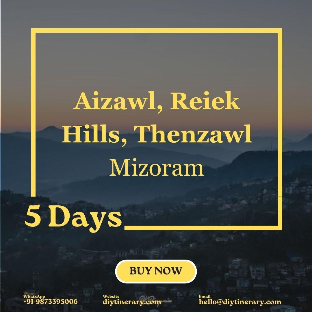 Aizawl, Reiek Hills, Thenzawl - Mizoram, India (North East) | 5 Days (Asia) - DIYTINERARY - SINGH SISTERS PVT LIMITED