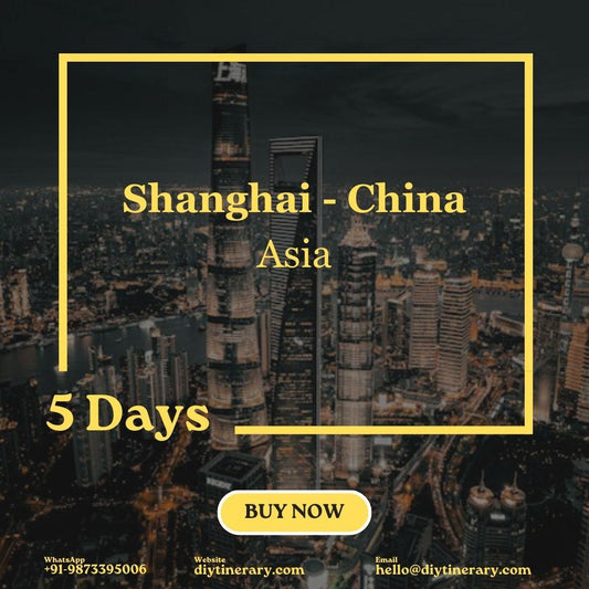China - Shanghai | 5 Days (Asia) - DIYTINERARY - SINGH SISTERS PVT LIMITED
