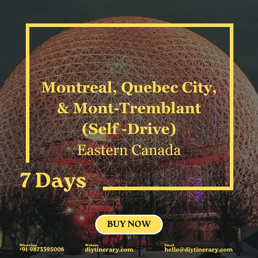 Eastern Canada - Montreal, Quebec City, & Mont - Tremblant (Self - Drive) | 7 days (North America) - DIYTINERARY - SINGH SISTERS PVT LIMITED