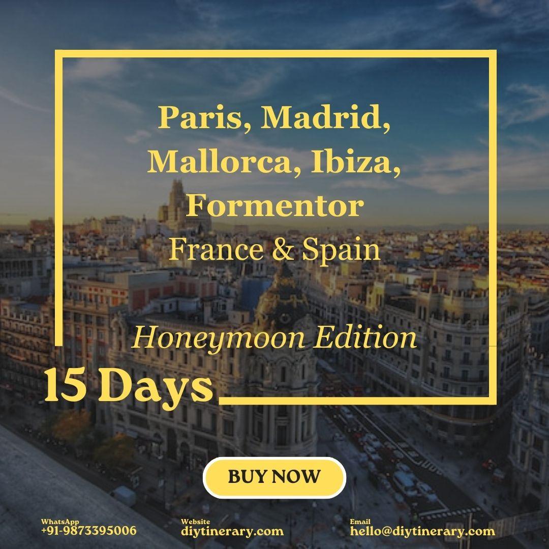 France & Spain - Paris, Madrid, Mallorca, Ibiza, Formentor (Honeymoon) | 15 Days (Europe) - DIYTINERARY - SINGH SISTERS PVT LIMITED