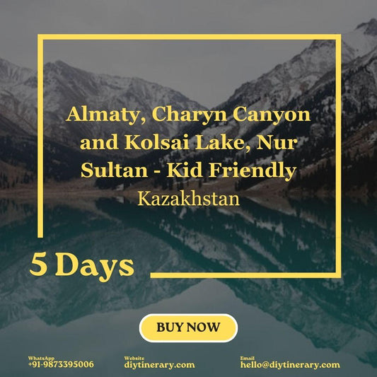 Kazakhstan - Almaty, Charyn Canyon and Kolsai Lake, Nur Sultan (Kid - Friendly) | 5 days (Asia) - DIYTINERARY - SINGH SISTERS PVT LIMITED