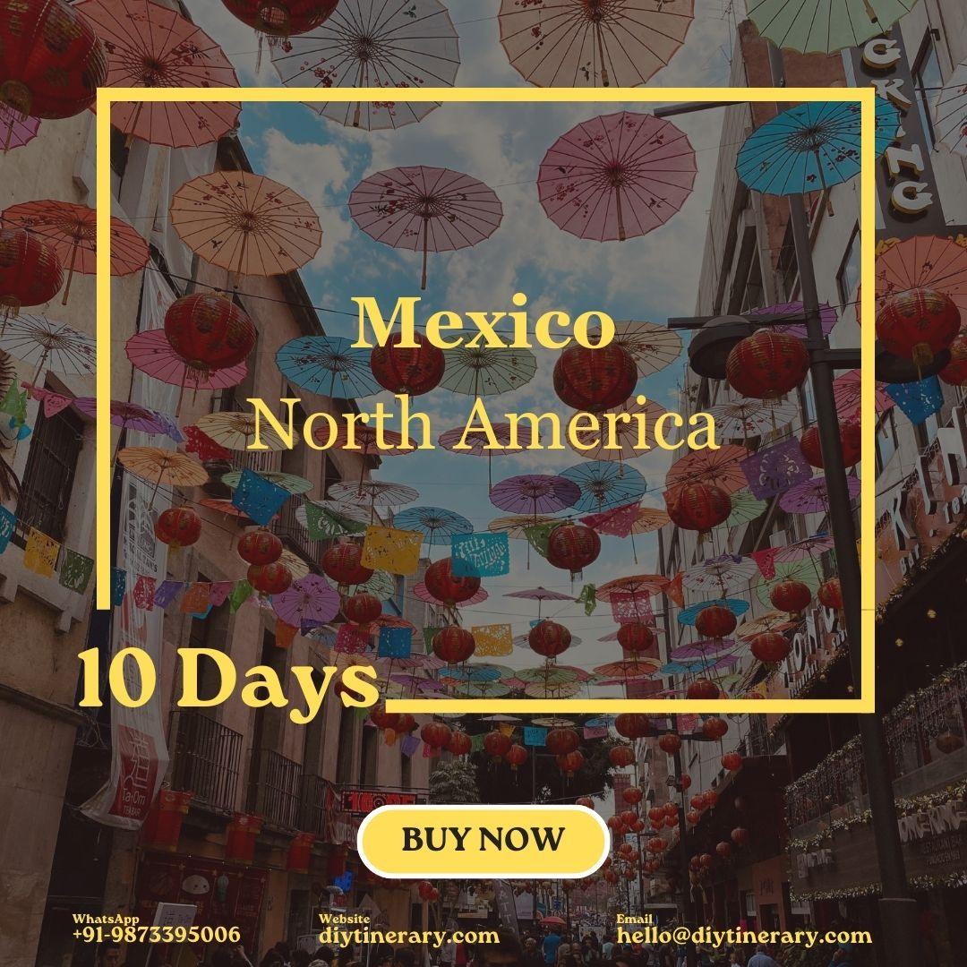 Mexico | 10 Days (North America) - DIYTINERARY - SINGH SISTERS PVT LIMITED