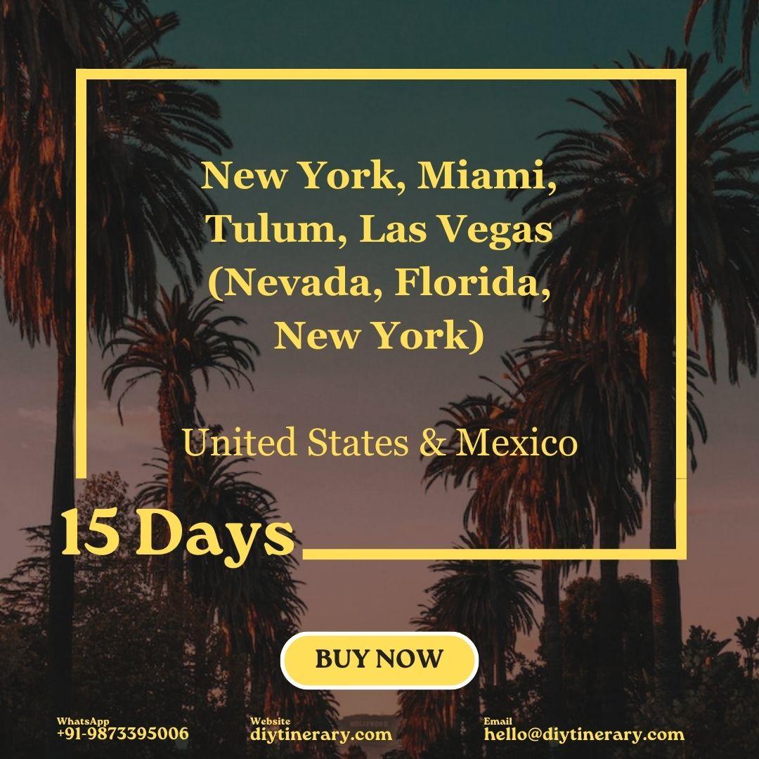 Nevada, Florida, New York - New York, Miami, Tulum, Las Vegas | 15 Days (North America) - DIYTINERARY - SINGH SISTERS PVT LIMITED