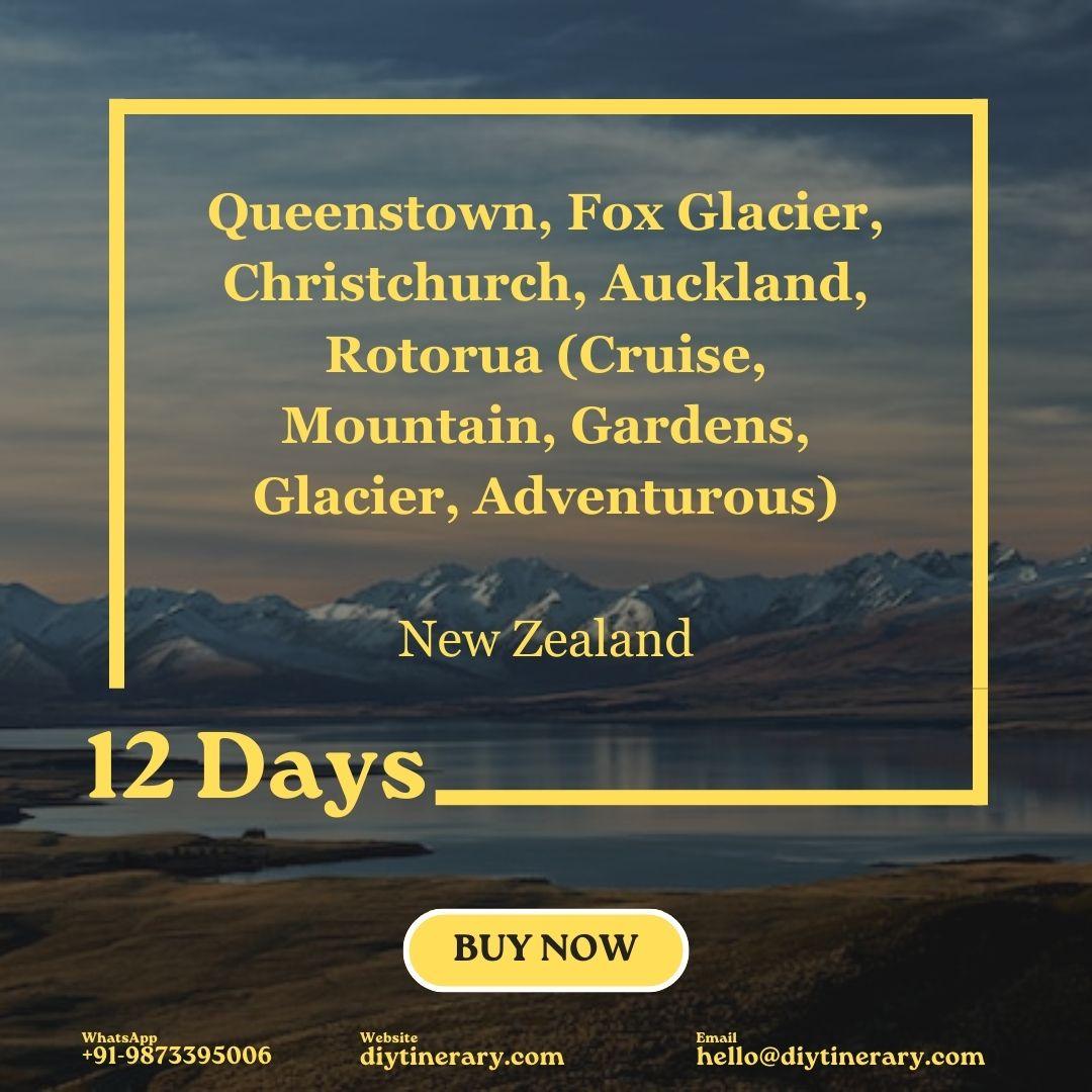 New Zealand - Queenstown, Fox Glacier, Christchurch, Auckland, Rotorua (Cruise, Mountain, Gardens, Glacier, Adventurous) | 10 days (Oceania/Australia) - DIYTINERARY - SINGH SISTERS PVT LIMITED