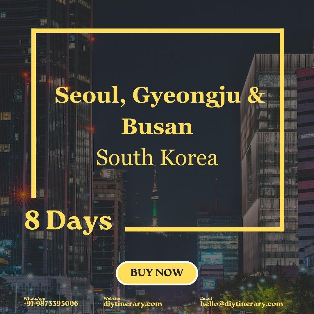 South Korea - Seoul, Gyeongju & Busan | 8 days (Asia) - DIYTINERARY - SINGH SISTERS PVT LIMITED