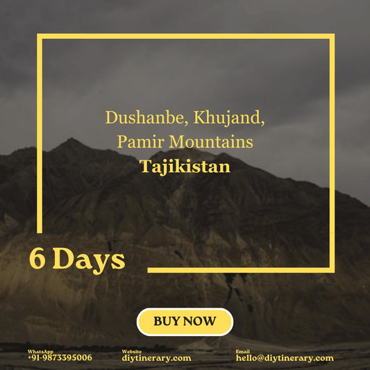 Tajikistan - Dushanbe, Khujand, Pamir Mountains | 6 days (Asia) - DIYTINERARY - SINGH SISTERS PVT LIMITED