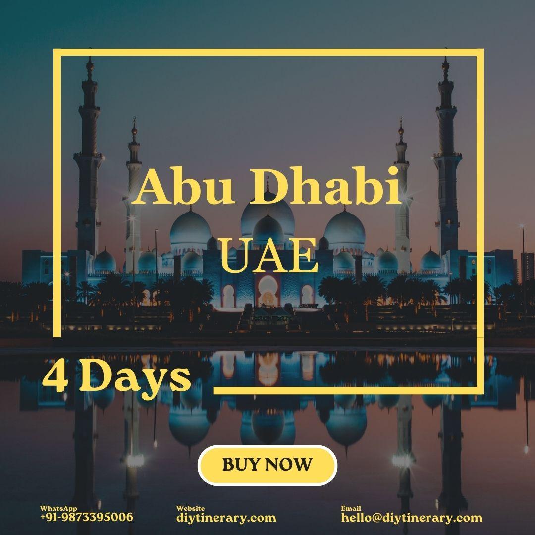 UAE - Abu Dhabi | 4 days (Asia) - DIYTINERARY - SINGH SISTERS PVT LIMITED